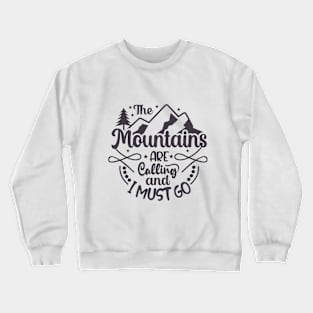 Mountains, I must go Crewneck Sweatshirt